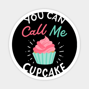 You Can Call Me Cupcake Magnet